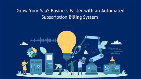 Grow Your Saas Business Faster With An Automated Subscription Billing
