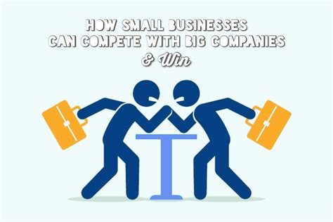 How Small Businesses Can Compete With Big Companies And Win