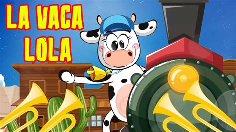 La Vaca Lola Nueva Versión Canti Rondas Canciones Clásicas