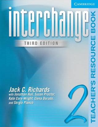 Teach with confidence, using the world's favorite english course. Interchange 2 Teacher's Resource Book by Jack C. Richards ...