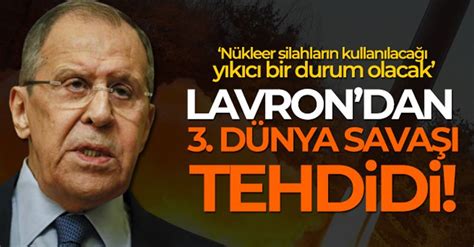 Lavrov Üçüncü Dünya Savaşı nükleer silahların kullanılacağı yıkıcı