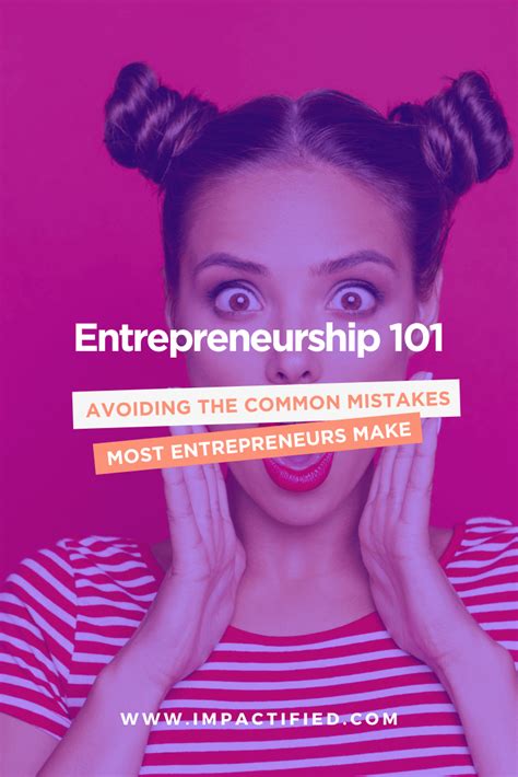 Entrepreneurship 101 How To Avoid The Common Mistakes Entrepreneurs Make