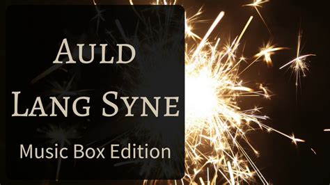 Auld Lang Syne [music Box Edition] Youtube