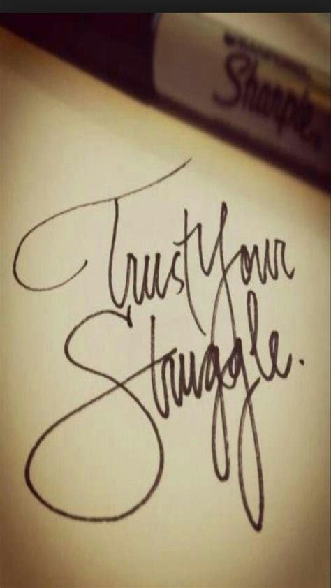 Trust Your Struggle Iggy Azalea Tattoo Good Tattoo Quotes Tattoo