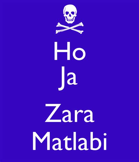 See more of matlabi dunia k matlabi rishte on facebook. Ho Ja Zara Matlabi - KEEP CALM AND CARRY ON Image Generator