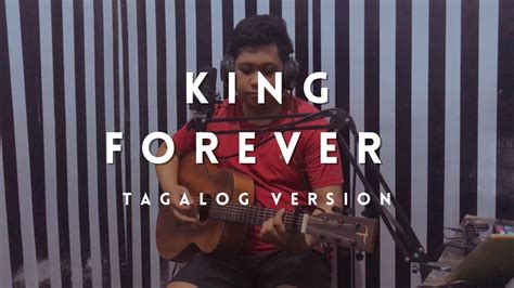 King Forever Tagalog Version Translated By Hislife Youtube