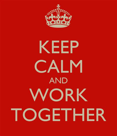 Keep Calm And Work Together Keep Calm And Carry On Image Generator
