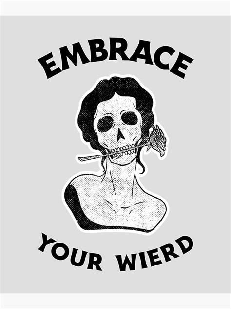 Embrace Your Weird Poster By Wachi A Redbubble