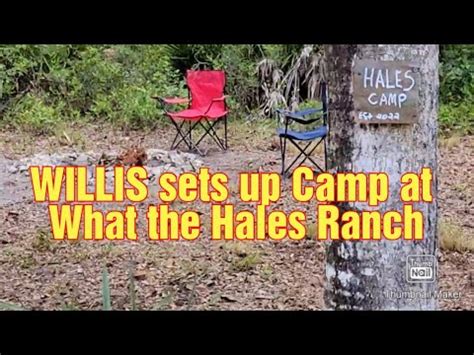 Willis Sets Up Camp At What The Hales Ranch Youtube