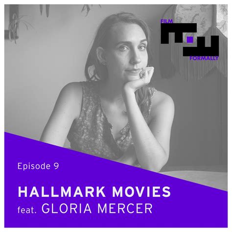 Ep 9 Hallmark Movies Feat Gloria Mercer Film Formally Podcast