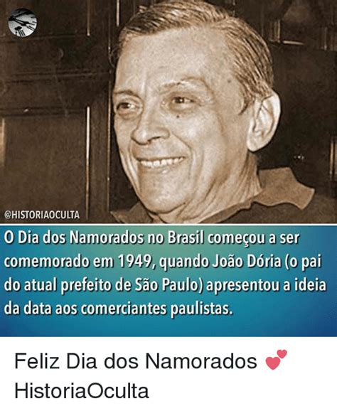 Ao contrário da maioria dos países, que comemoram o dia dos namorados no dia 14 de fevereiro, dia de são valentim , o brasil tem sua própria data, o 12 de junho. 25+ Best Memes About Joao Doria | Joao Doria Memes