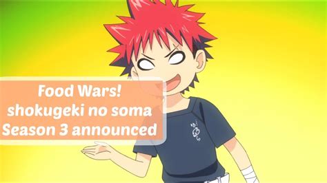 食戟のソーマ), a manga currently being serialized in weekly shōnen jump. Food Wars! Shokugeki no Soma Season 3 announced for this ...