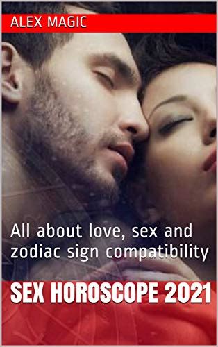 Sex Horoscope 2021 All About Love Sex And Zodiac Sign Compatibility