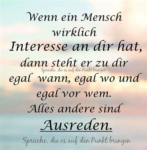Es geht aber auch anders, ich kenne auch menschen, die interesse an mir zeigen. Nicht das Leben enttäuscht uns, sondern... - Nicht das ...
