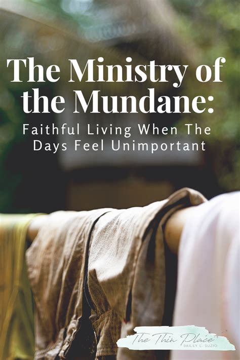 The Ministry Of The Mundane Faithful Living When The Days Feel