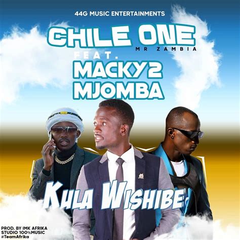 Chile One Mr Zambia Ft Macky2 And Mjomba Kula Wishibe Zedwap Music