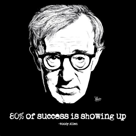 80 Of Success Is Showing Up Woody Allen Jump Quotes Inspirational