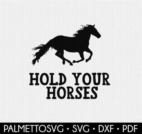 Hold Your Horses Svg Dxf File Instant Download Stencil Etsy