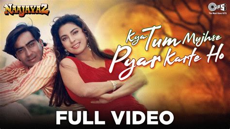 Kya Tum Mujhse Pyar Karte Ho Naajayaz Ajay Devgn Juhi Chawla Youtube