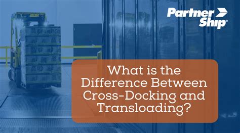 What Is The Difference Between Cross Docking And Transloading