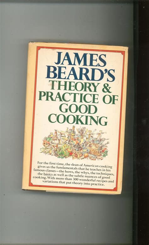 James Beard S Theory Practice Of Good Cooking Cookbook