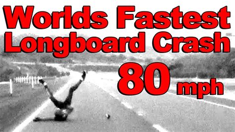 Worlds Fastest Longboard Crash 80mph Youtube
