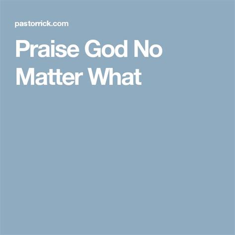 Praise God No Matter What Pastor Ricks Daily Hope Praise God