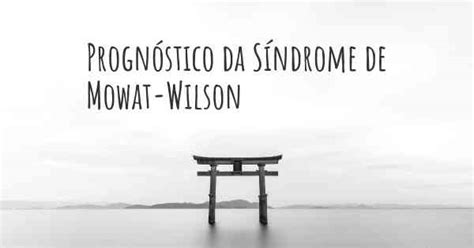 This autosomal dominant disorder is characterized by a number of health defects including hirschsprung's disease, intellectual disability, epilepsy. Prognóstico de Síndrome de Mowat-Wilson