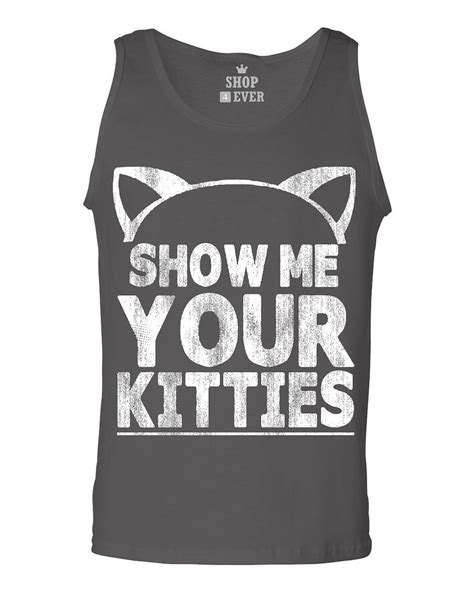 Show Me Your Kitties Mens Tank Top Funny Cat Kitten Cute Humor Tank
