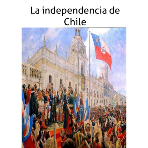 La Independencia De Chile