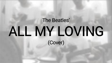 The Beatles All My Loving Cover Youtube