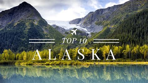 Top 10 Most Beautiful Places To Visit In Alaska Traveling Insider