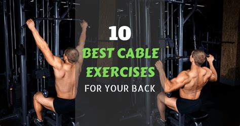 10 Best Cable Exercises For A Wider And Stronger Back