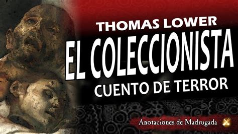 Cuento De Terror El Coleccionista Thomas Lower Cuentosdeterror