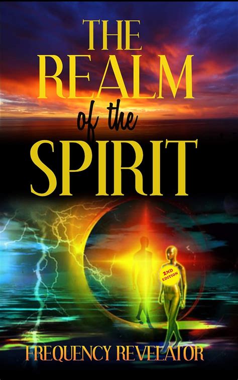 The Realm Of The Spirit Kindle Edition By Revelator Frequency
