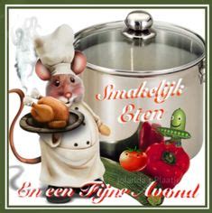 Smakelijk eten Fijne avond en voor later Welterusten