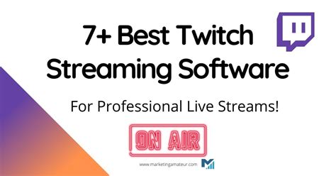 9 Best Twitch Streaming Software For Professional Live Streams