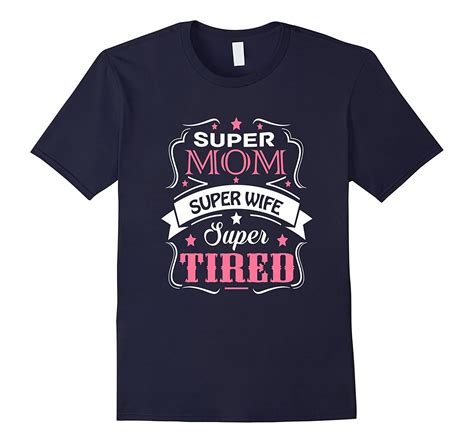 Super Mom Super Wife Super Tired Funny T Shirt Cl Colamaga