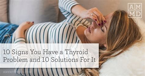 10 Signs You Have A Thyroid Problem And 10 Solutions For It Amy Myers