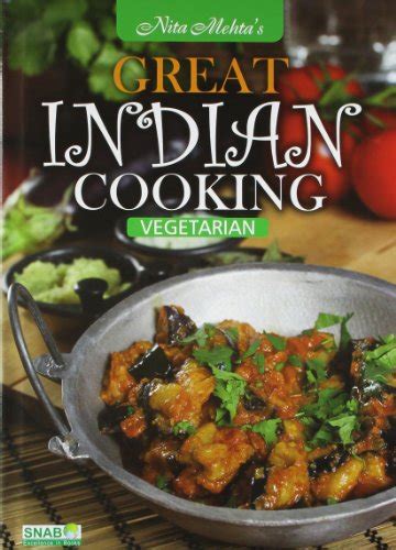 Nita Mehtas Great Indian Cooking By Nita Mehta Goodreads