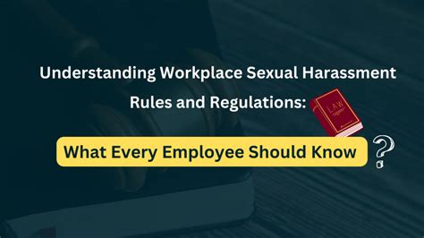 Understanding Workplace Sexual Harassment Rules And Regulations