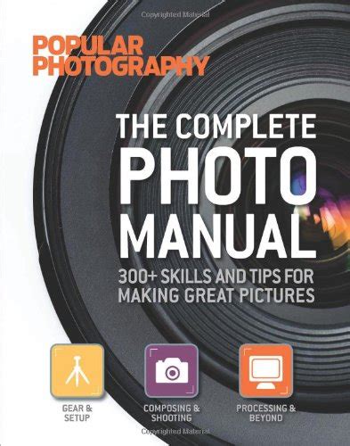 The Complete Photo Manual Popular Photography 300 Skills And Tips