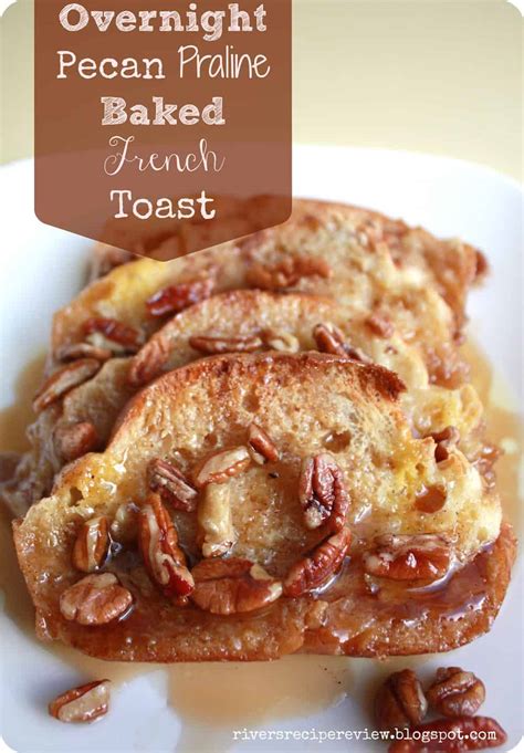Overnight Pecan Praline Baked French Toast The Recipe Critic