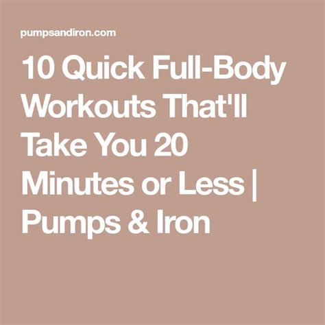 10 Quick Full Body Workouts Thatll Take You 20 Minutes Or Less Pumps