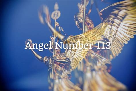 Angel Number 113 Meaning And Symbolism Angel Number Meanings