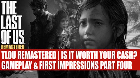 the last of us remastered playstation 4 is it worth buying part four youtube