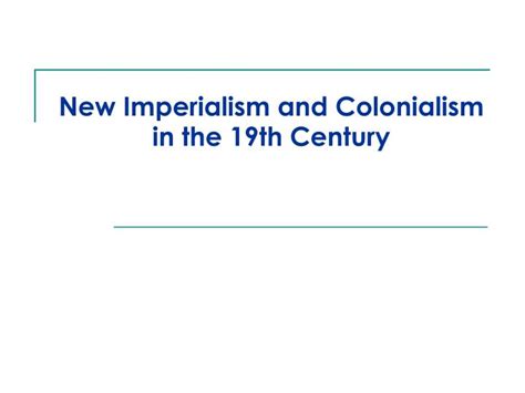 Ppt New Imperialism And Colonialism In The 19th Century Powerpoint