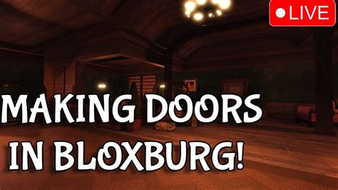 Buidling Doors In Bloxburg Live 1 Youtube