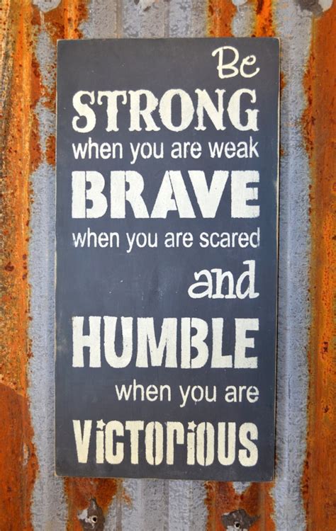 Items Similar To Be Strong When You Are Weak Brave When You Scared And
