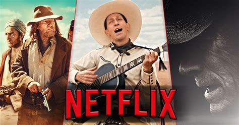 Best Westerns On Netflix To Watch Right Now
